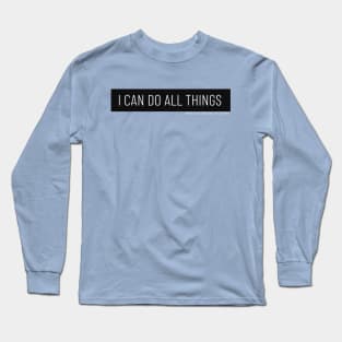 I CAN DO ALL THINGS THROUGH A VERSE OUT OF CONTEXT Long Sleeve T-Shirt